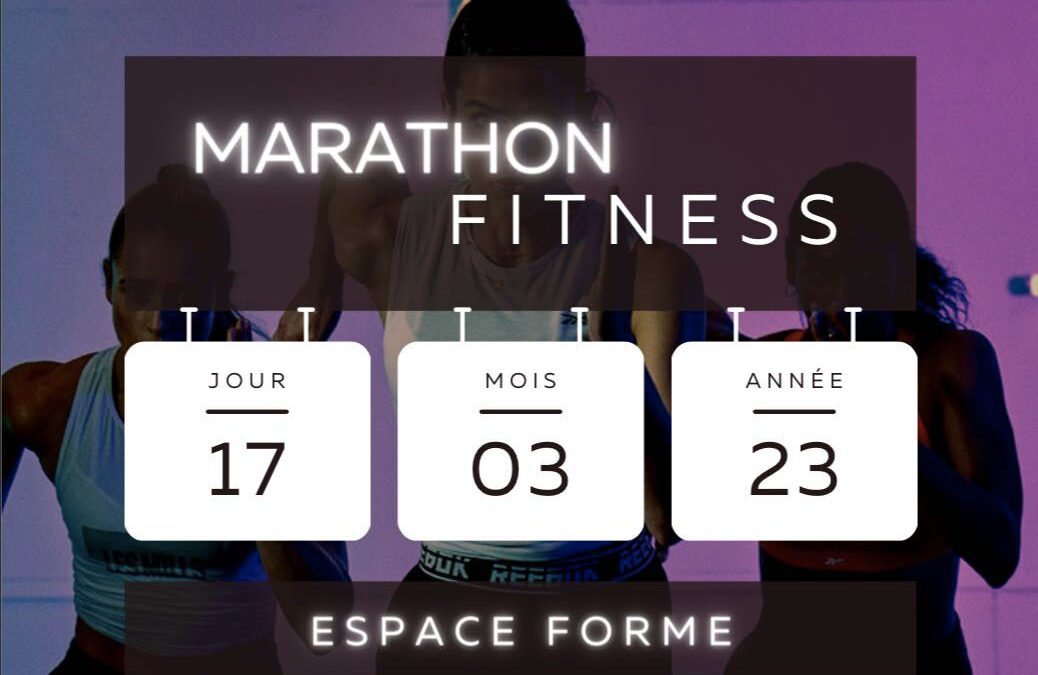 Marathon Fitness et soirée – 17 mars 2023